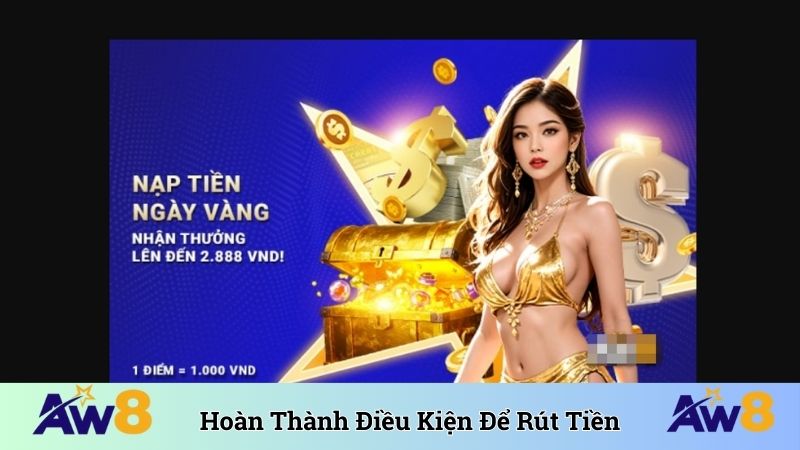 Hoàn thành điều kiện để rút tiền thành công 